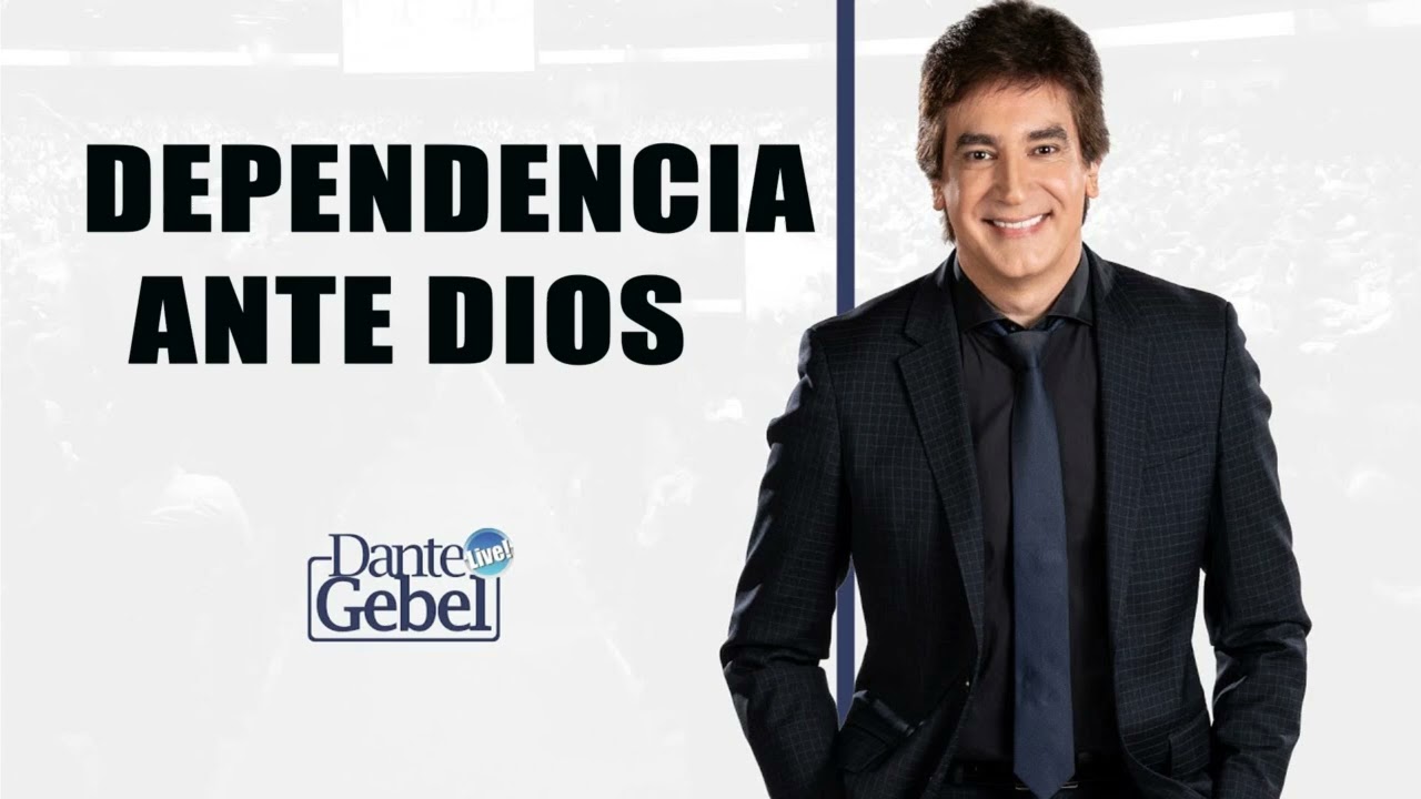 Dante Gebel - Dependencia ante Dios ❤️