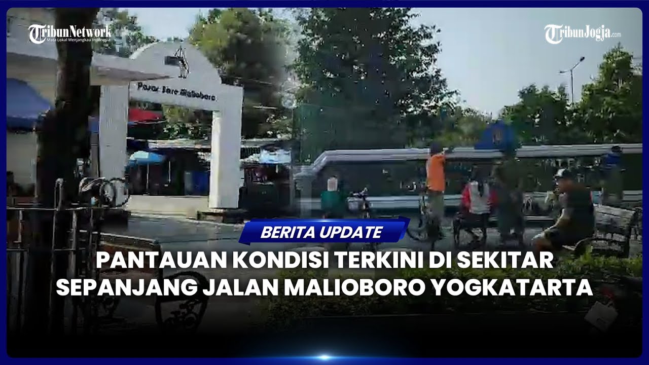 PANTAUAN KONDISI TERKINI DI SEKITAR SEPANJANG JALAN MALIOBORO YOGKATARTA