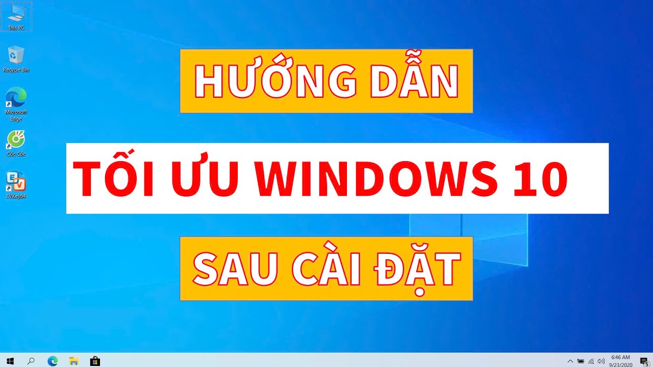 Hướng dẫn tối ưu Win10 sau khi cài đặt | Tối ưu hóa Windows 10