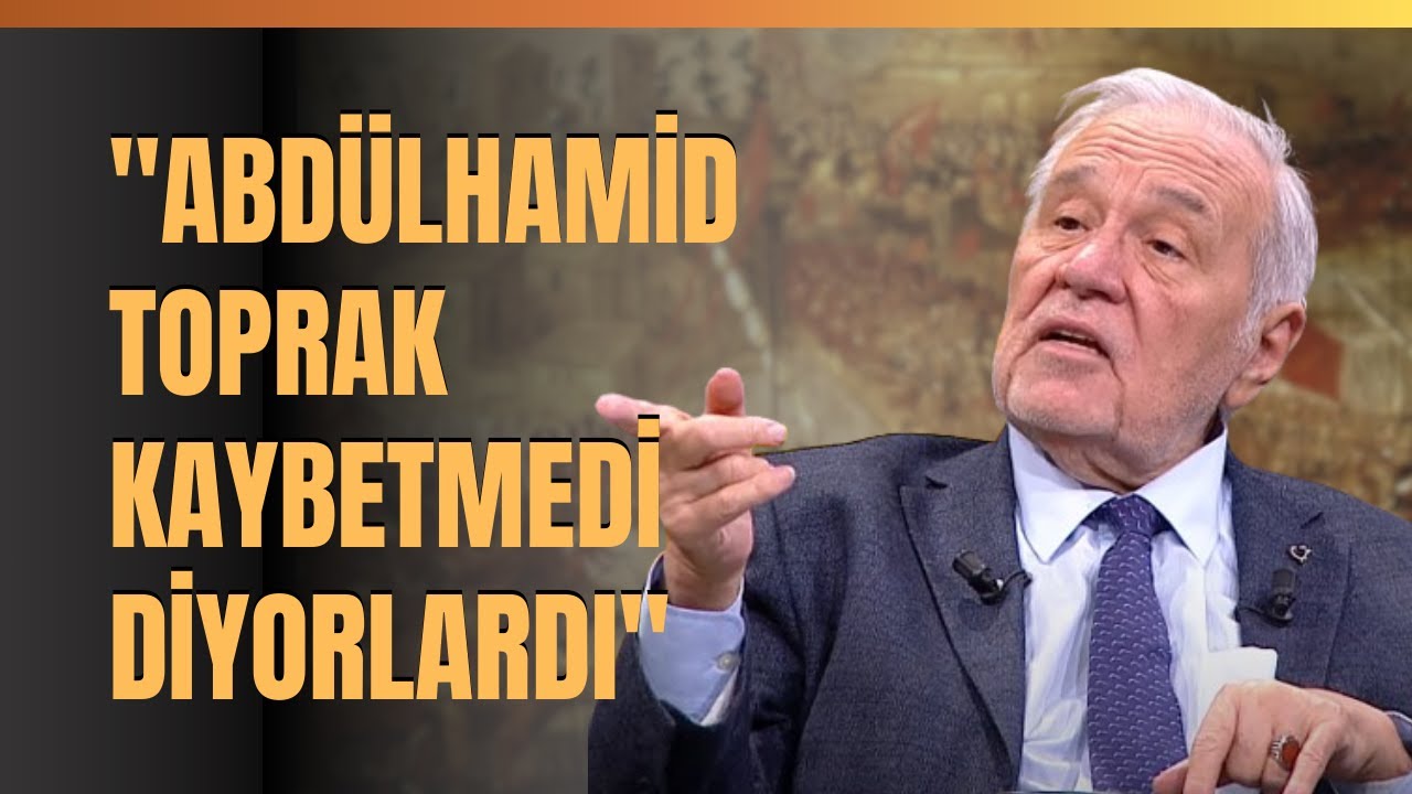 İlber Ortaylı: Abdülhamid Toprak Kaybetmedi Diyorlardı.