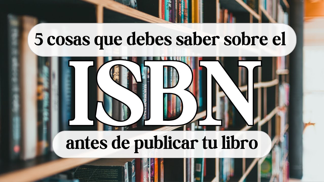 5 Cosas del ISBN que debes saber antes de publicar tu libro