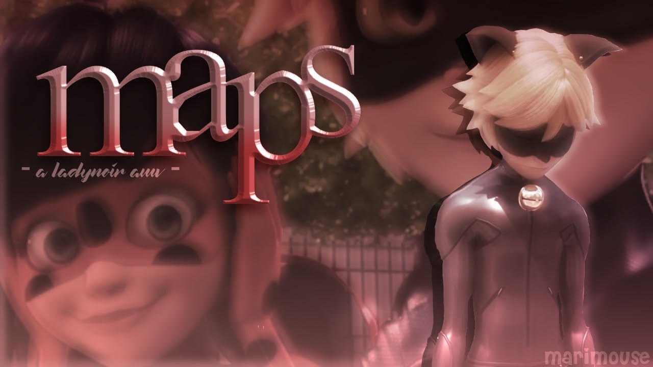 Maps: Ladynoir // Miraculous AMV