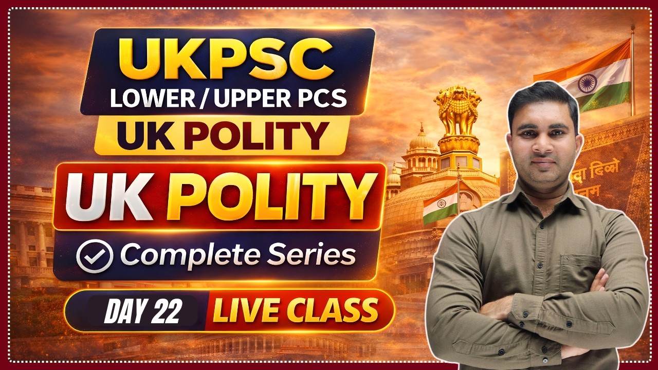 UKPSC Lower / Upper PCS UK Polity Complete Series Day 22 Live Class By Kapil Sir #ukpsc2026