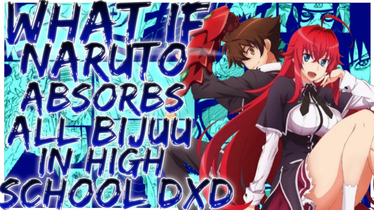 what if Naruto absorbs all Bijuu in high school DxD