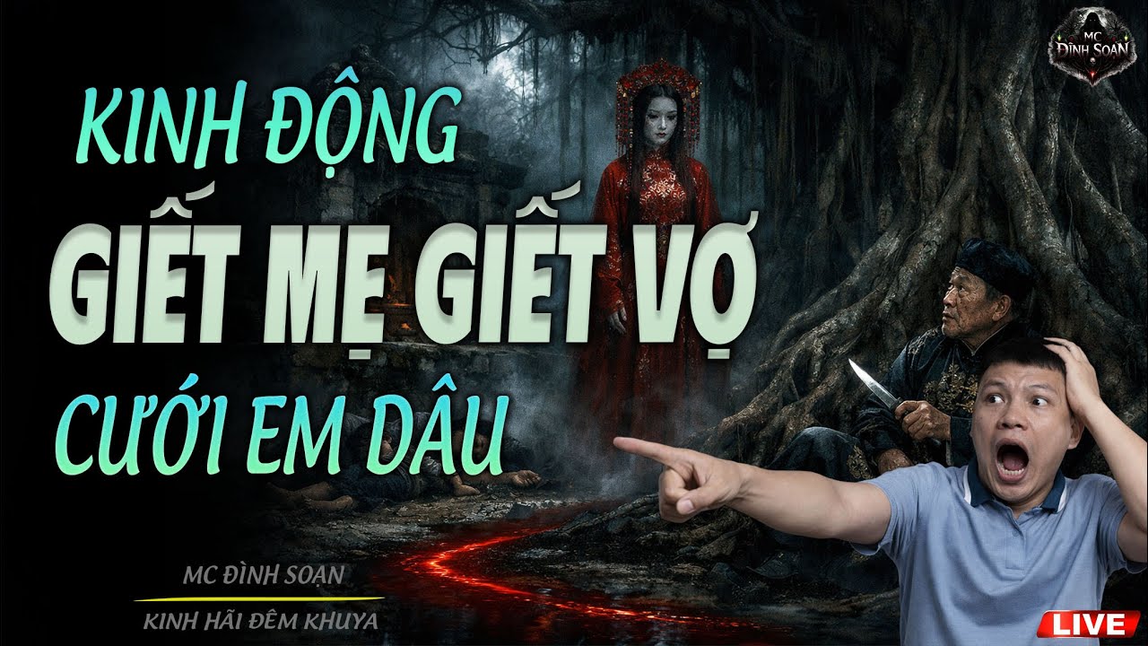 Truyện Ma Mới : KINH ĐỘNG GIẾT MẸ GIẾT VỢ CƯỚI EM DÂU | MC ĐÌNH SOẠN MỚI NHẤT 2026