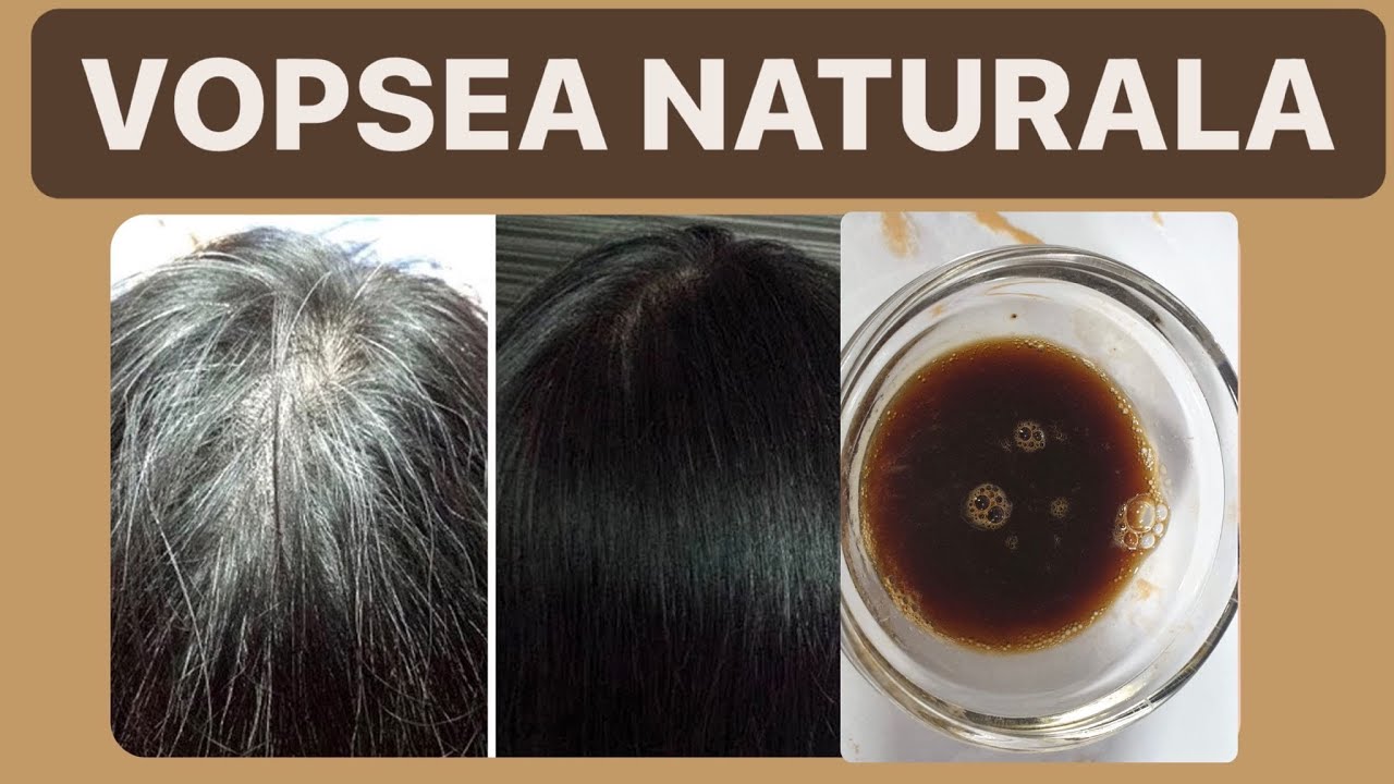 VOPSEA NATURALA pentru parul carunt, alb, sur, pentru parul natural. Solutie naturala pentru par