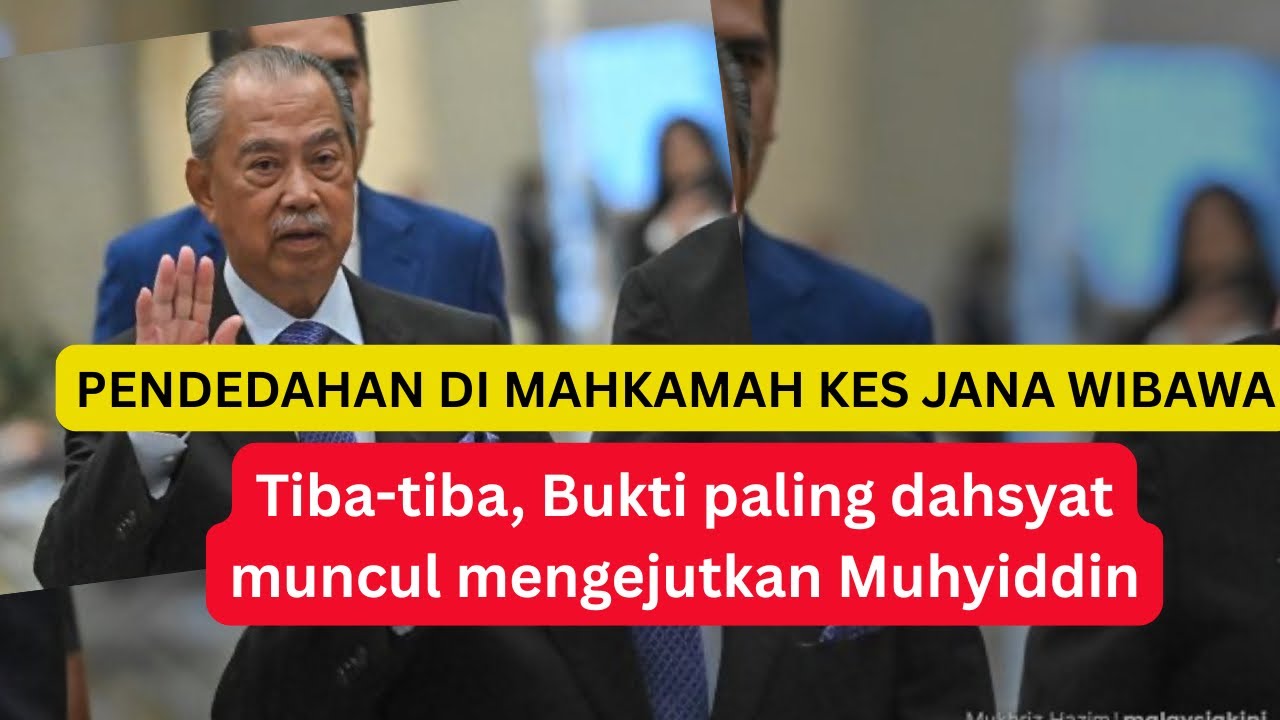 PENDEDAHAN KES JANA WIBAWA MUHYIDDIN : BUKTI PALING MENGEJUTKAN DAN TIDAK DISANGKA TIBA2 MUNCUL