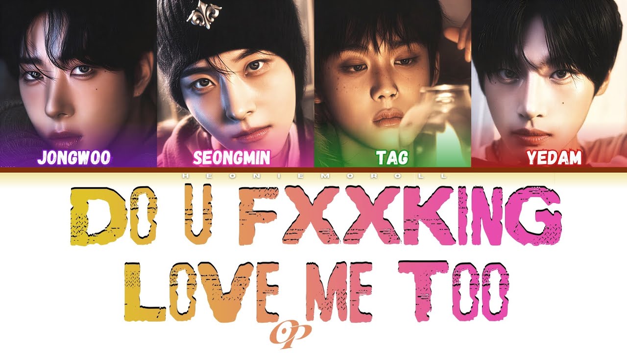 ONE PACT (원팩트) - 'DO U FXXKING LOVE ME TOO' Color Coded Lyrics [HAN / ROM / ENG]