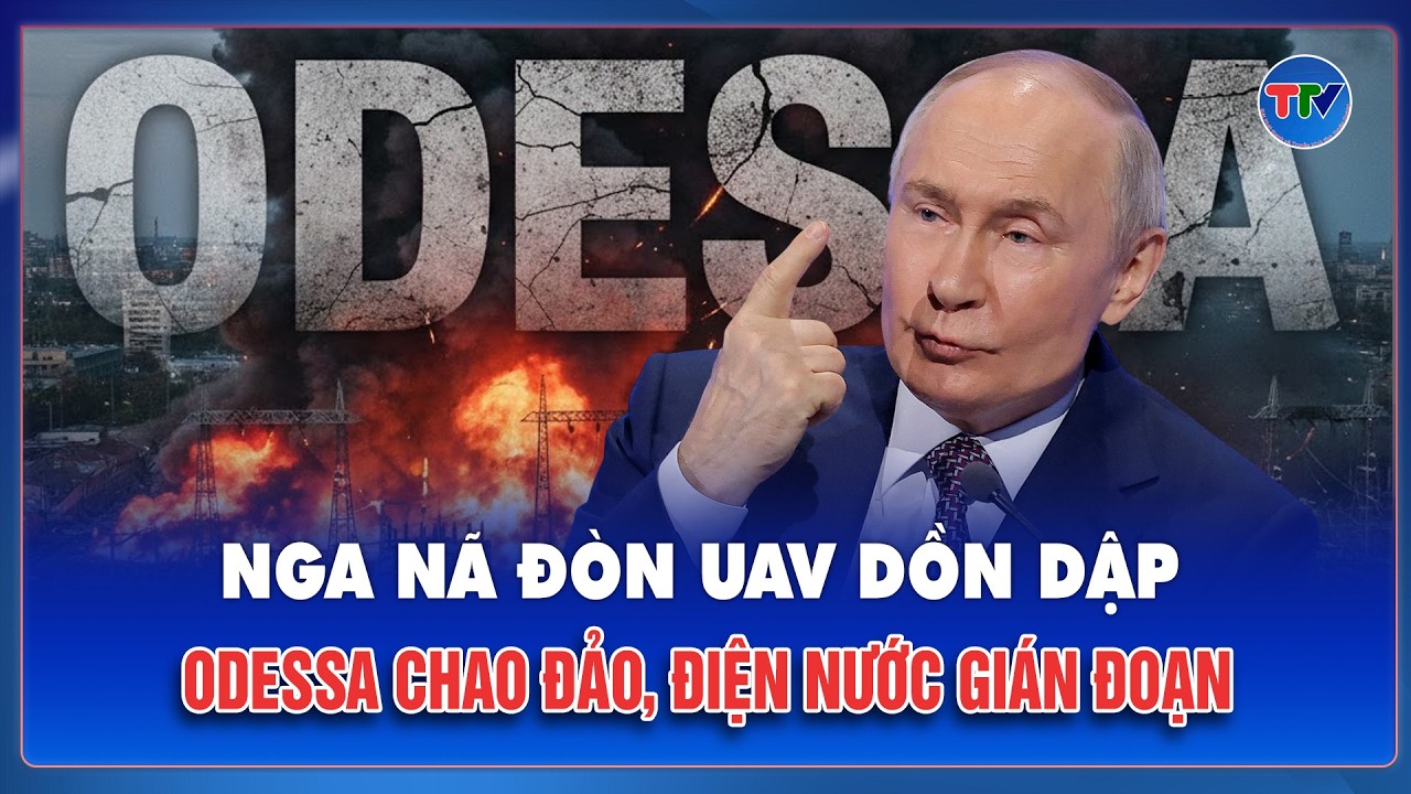 Thời sự Quốc tế tối 14/2: Odessa rung chuyển dữ dội, Nga nã UAV xuyên màn đêm, hạ tầng hư hại nặng