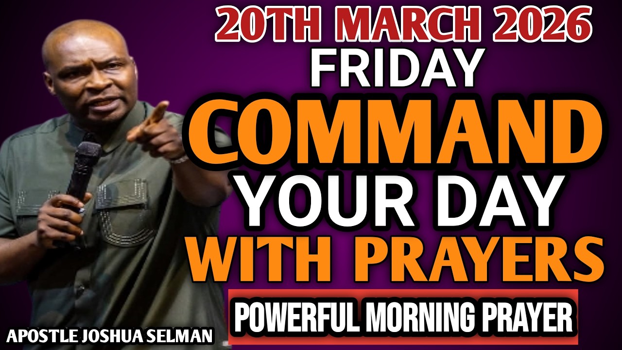 [FRIDAY 20TH MARCH, 2026] START YOUR MORNING WITH PRAYER | SPIRITUAL PRAYER BY APOSTLE JOSHUA SELMAN