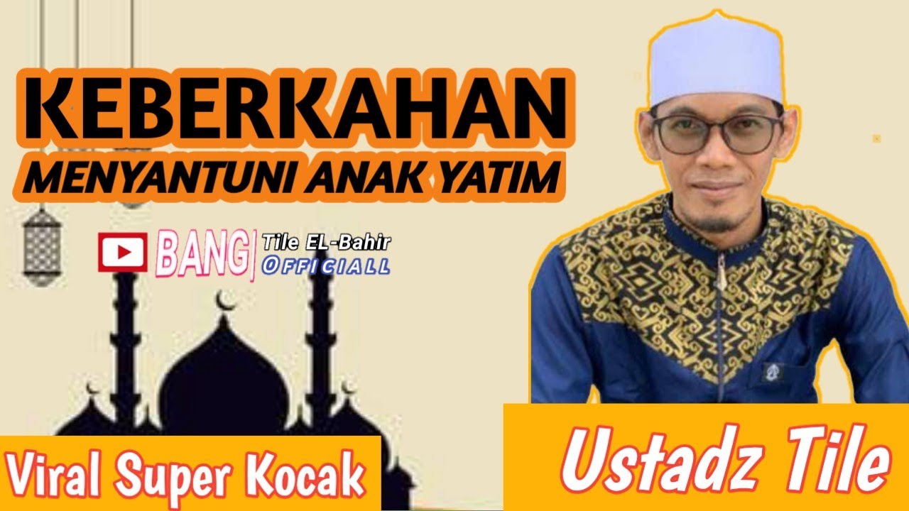 USTADZ TILE | KEBERKAHAN MENYANTUNI ANAK YATIM