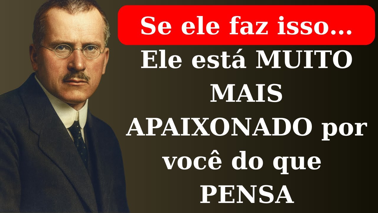 Se ele faz isso… Ele está MUITO MAIS APAIXONADO por você do que PENSA – Carl Jung