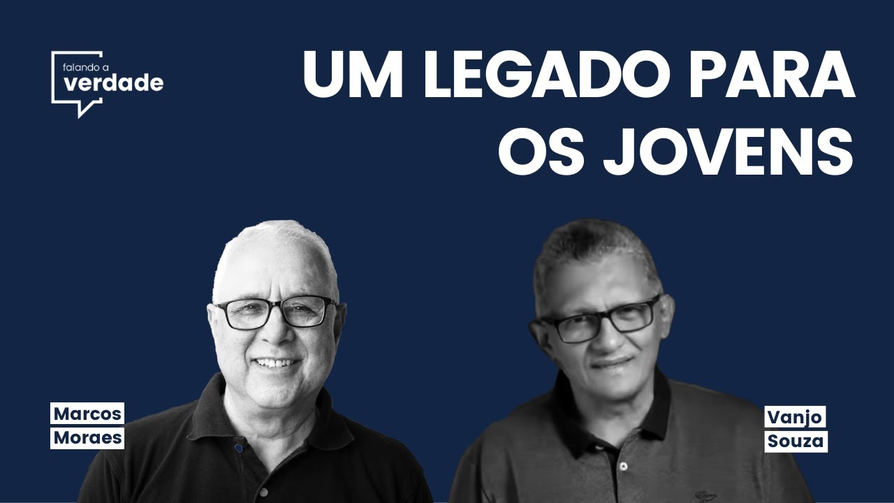 UM LEGADO PARA OS JOVENS - Falando a verdade com Marcos Moraes