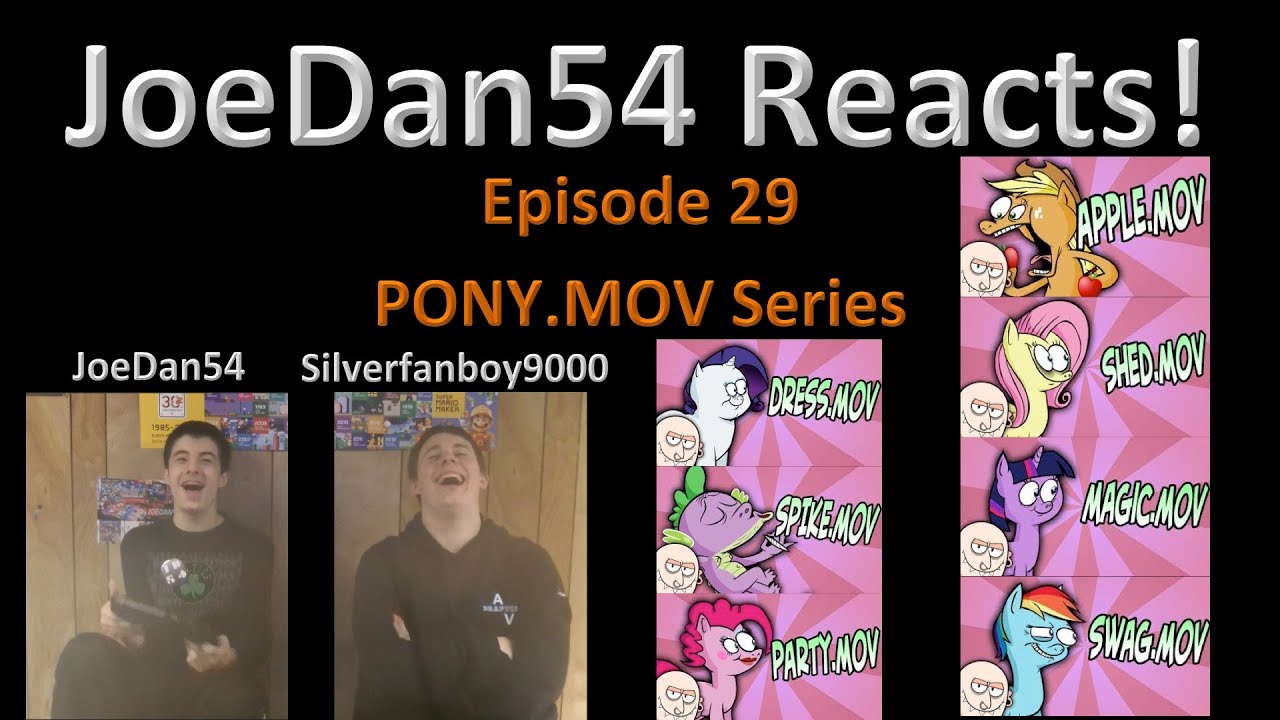 JoeDan54 Reacts! - PONY.MOV Series - S2E29 feat. Silverfanboy9000
