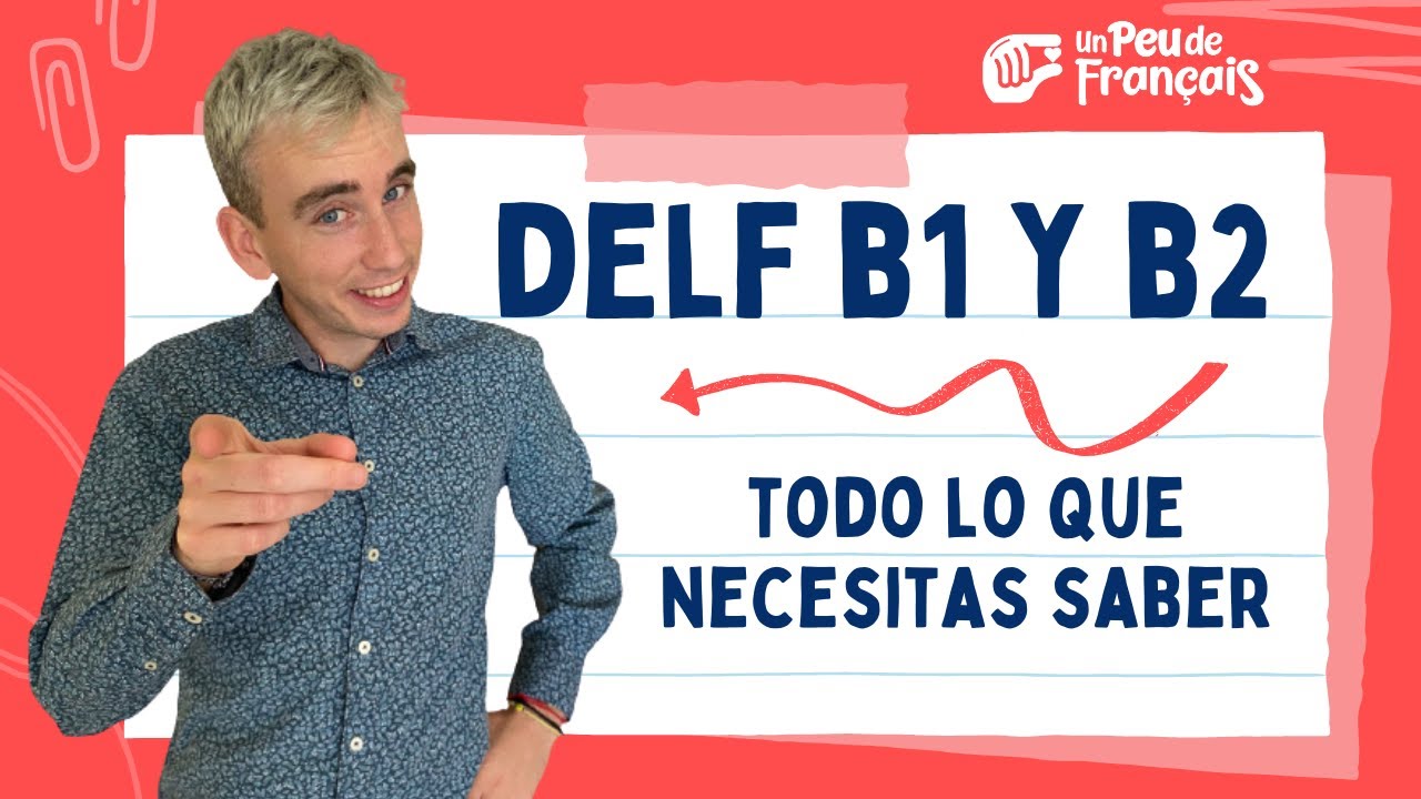 Todo lo que tienes que saber para el DELF B1 B2
