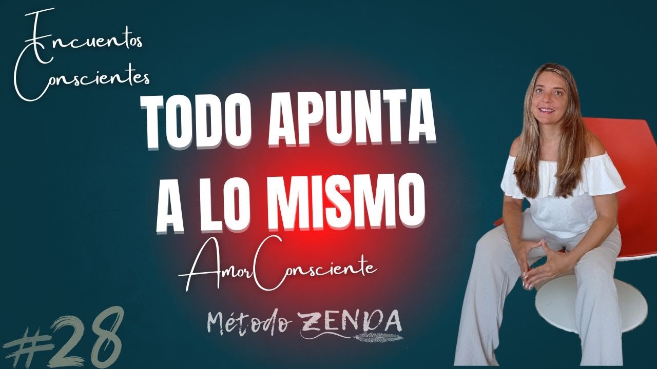 #28 Todo apunta a lo mismo: amor consciente🌿 ENCUENTROS CONSCIENTES | Ep 28