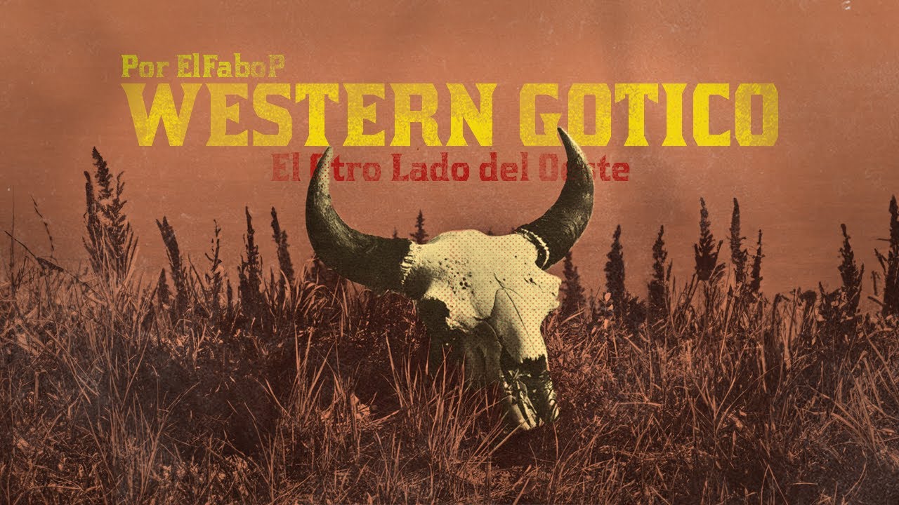 WESTERN GÓTICO: El OTRO Lado del OESTE | Un videoensayo de ElFaboP