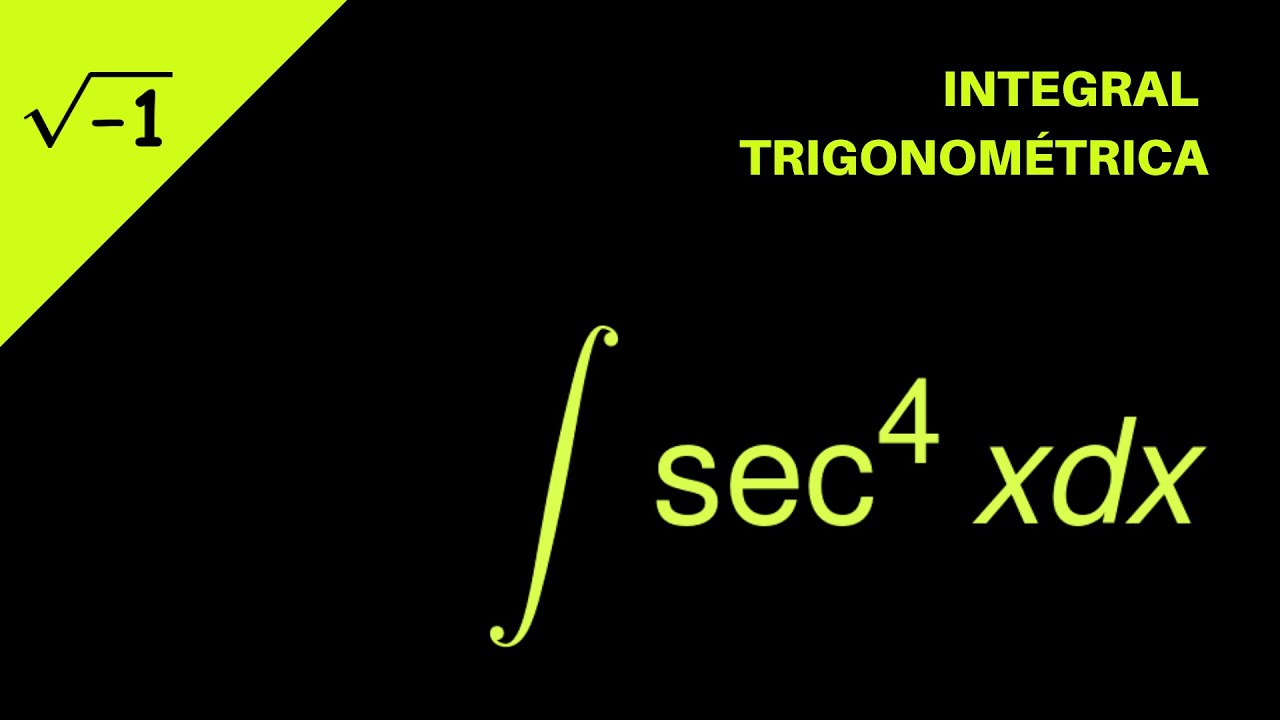 C&aacute;lculo Integral: Integral Trigonom&eacute;trica sec^4 con Identidades y Cambio de Variable