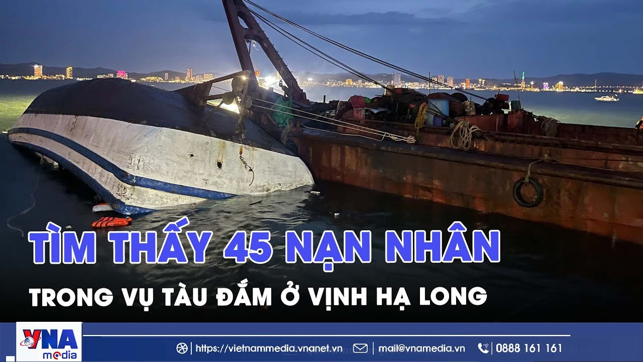 Tìm thấy 45 nạn nhân trong vụ tàu đắm ở vịnh Hạ Long - VNAMedia