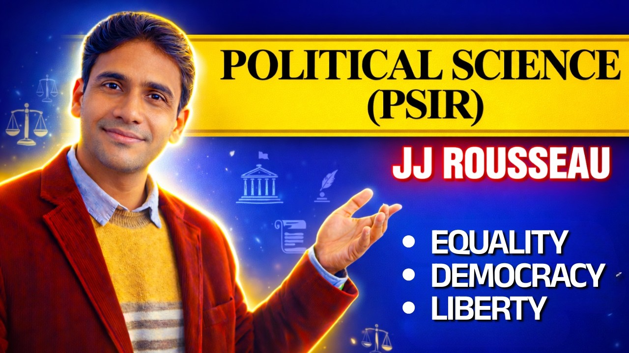 JJ Rousseau | Political Science (PSIR) for UPSC | Equality, Democracy & Liberty Explained