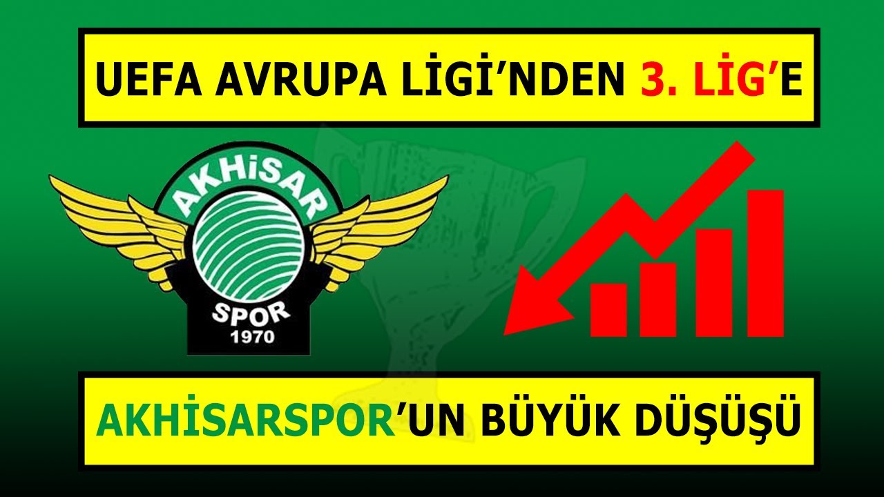 AKHİSARSPOR'UN BÜYÜK DÜŞÜŞÜ - AVRUPA'DAN 3. LİG'E...