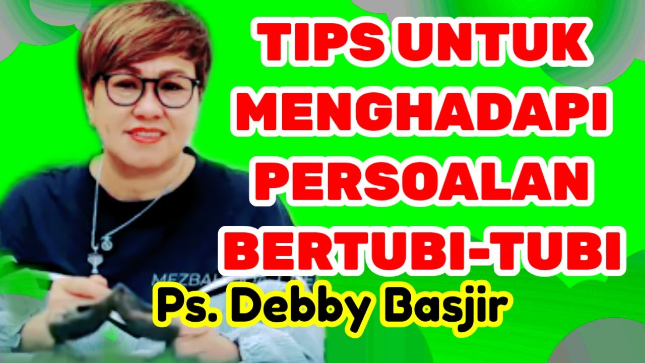 PS. DEBBY BASJIR, ⭕ TIPS MENYELESAIKAN PERSOALAN YANG BERTUBI-TUBI, KHOTBAH KRISTEN