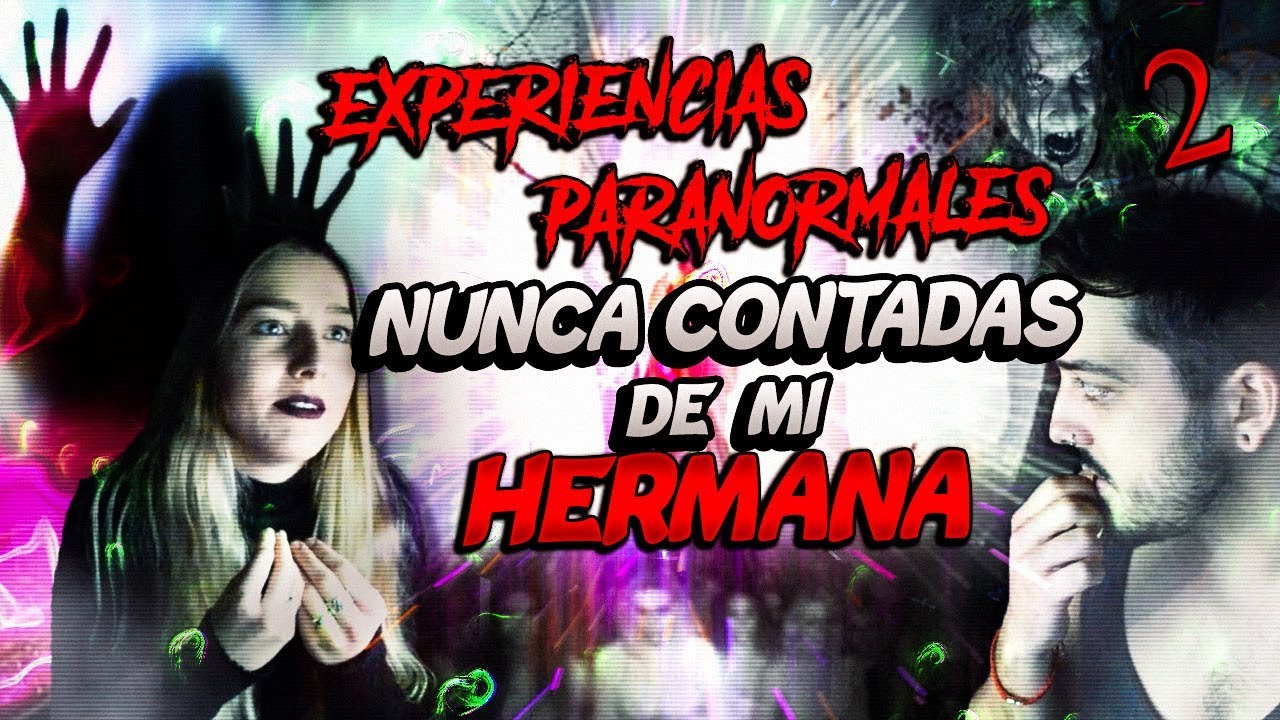 Experiencias Paranormales NUNCA CONTADAS de Mi Hermana #2