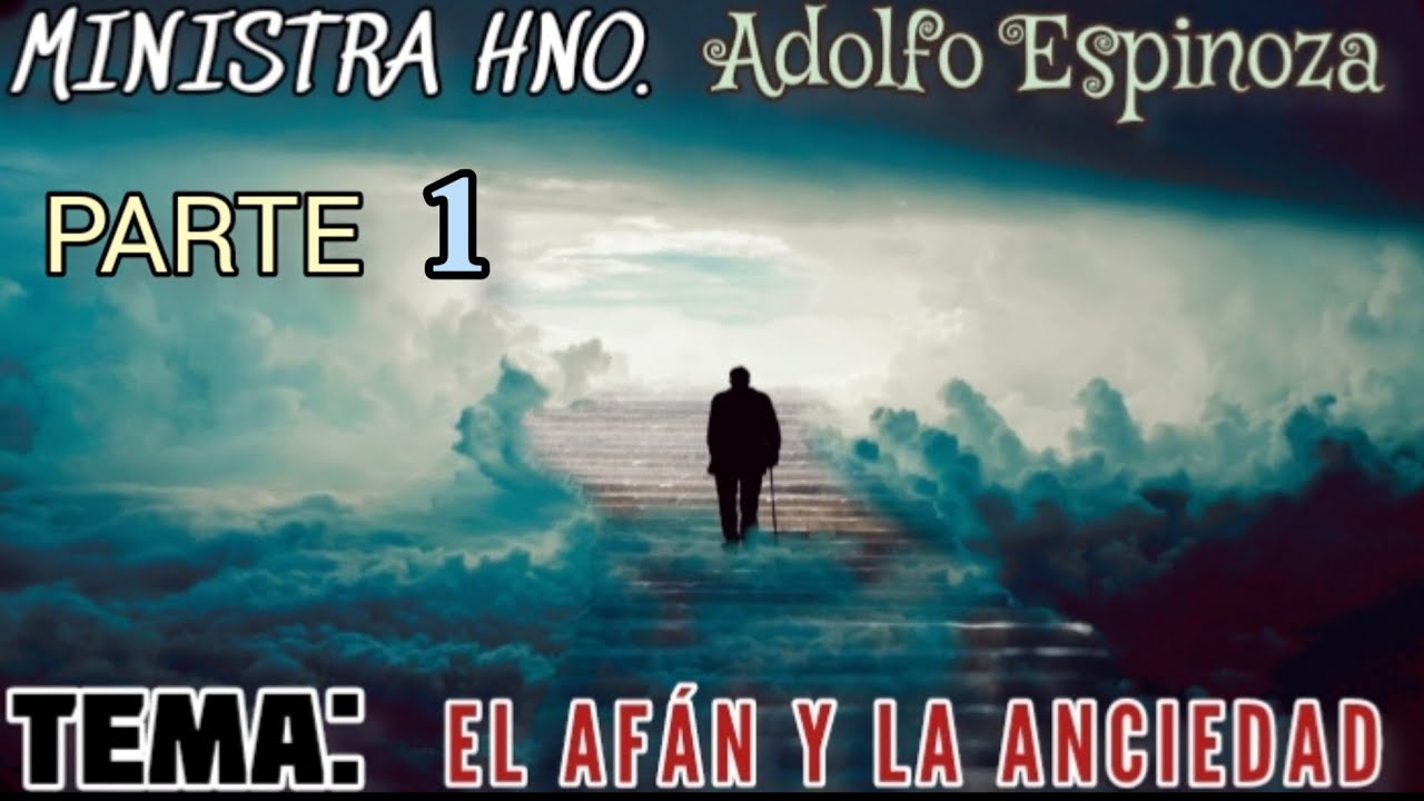 Adolfo Espinosa - El afan y la anciedad. Parte 1