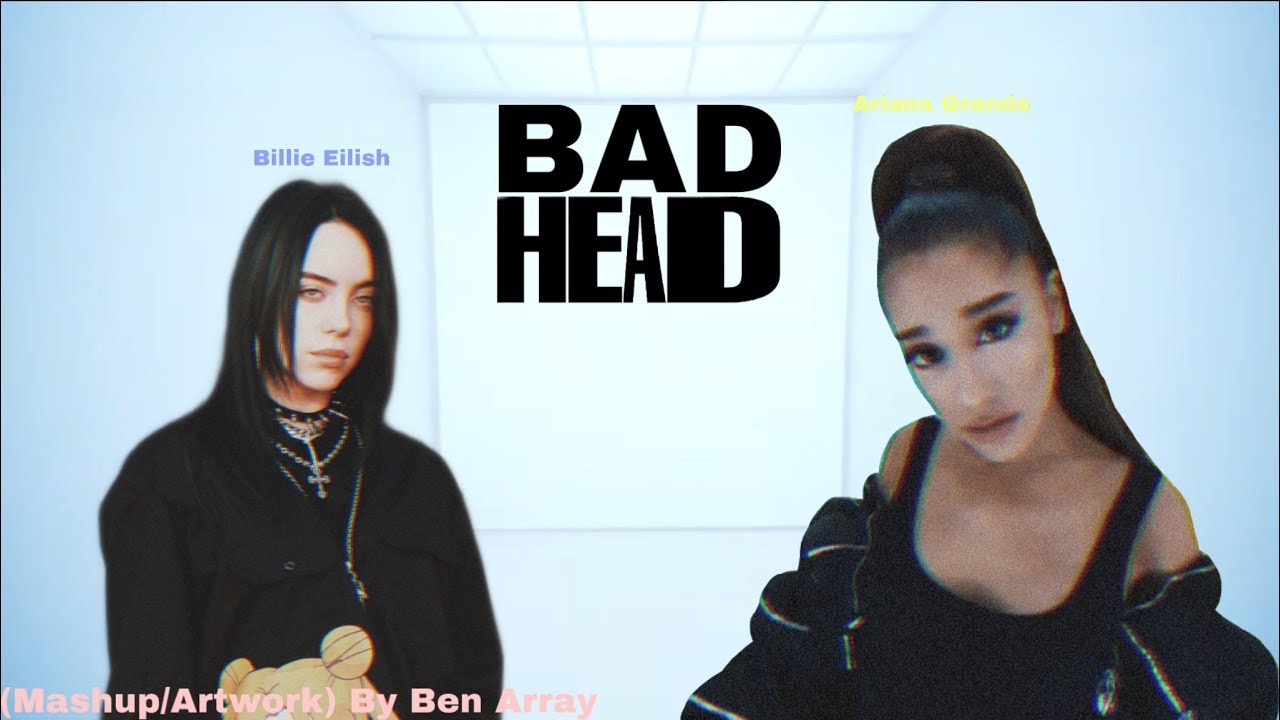 Ariana Grande - Bad Idea X Billie Eilish - Bad Guy (Mashup By Bennys Mashups)