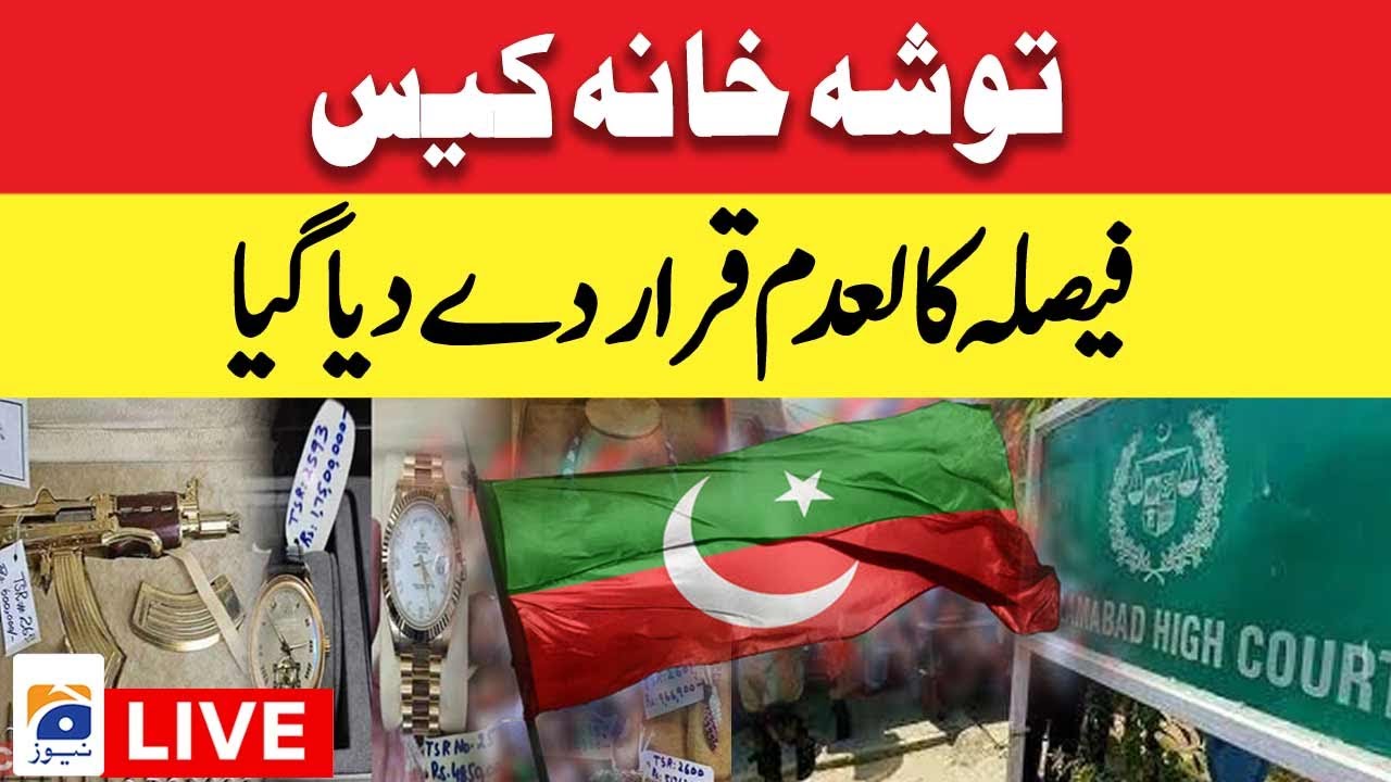 Live - Toshakhana case: IHC declares session court's order on maintainability 'illegal'