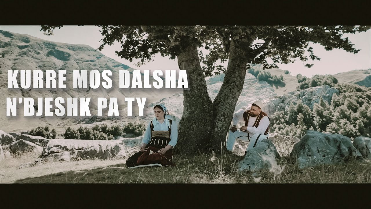 Kurre mos dalsha n'bjeshk pa ty  Edi & Brilanda  2023 Film shqiptar 2023