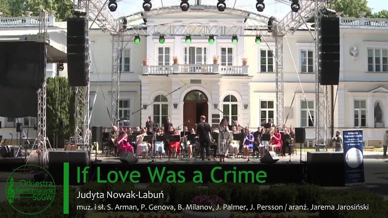 If Love Was a Crime - Orkiestra Reprezentacyjna SGGW i Judyta Nowak-Labuń