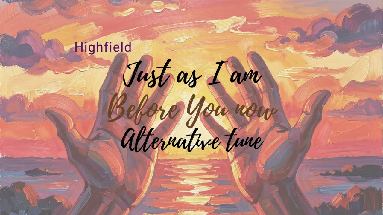 Just as I am (Before You Now) Alternate Tune  lyrics