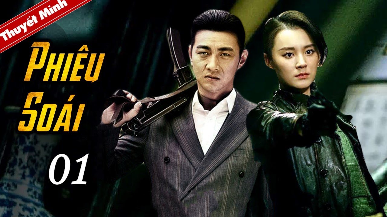 [Thuyết Minh] PHIÊU SOÁI - Tập 01  | Phim Hành Động Kháng Nhật Xuất Sắc 2021