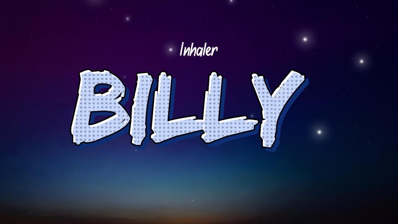 Inhaler - Billy (Yeah Yeah Yeah) (Lyrics)