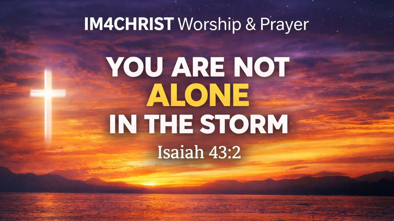 You Are Not Alone In The Storm | Powerful Night Prayer | Isaiah 43: