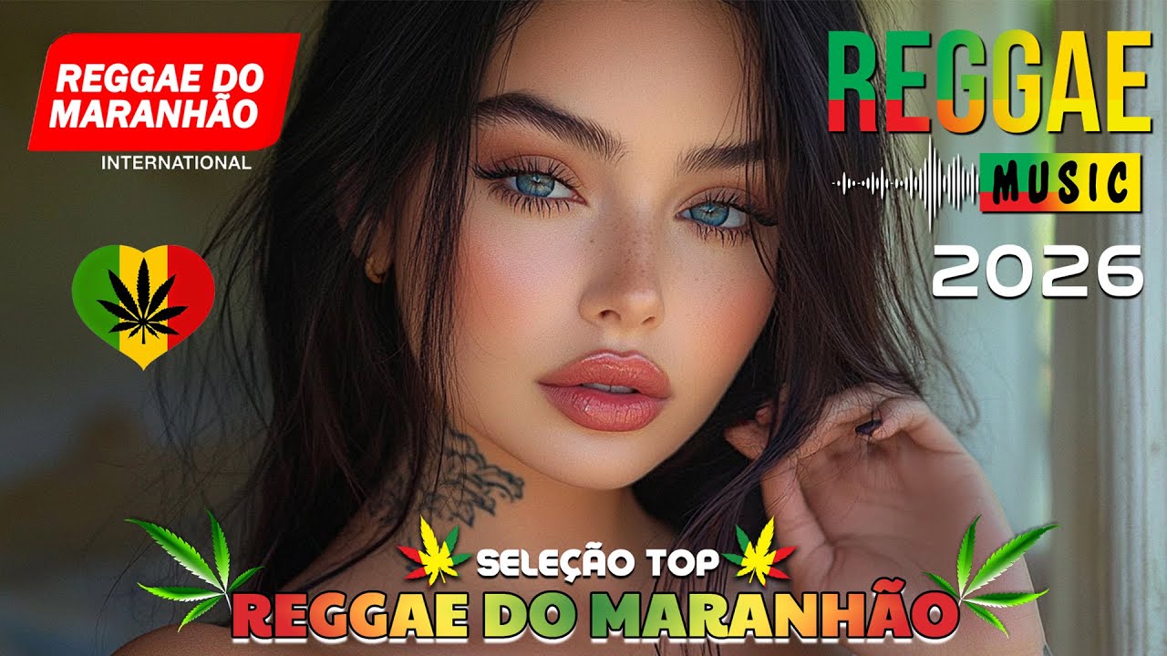 REGGAE DO MARANHÃO 2026 ♫ SELEÇÃO TOP MELHOR MÚSICA REGGAE INTERNACIONAL ♫ MÚSICA REGGAE 2026