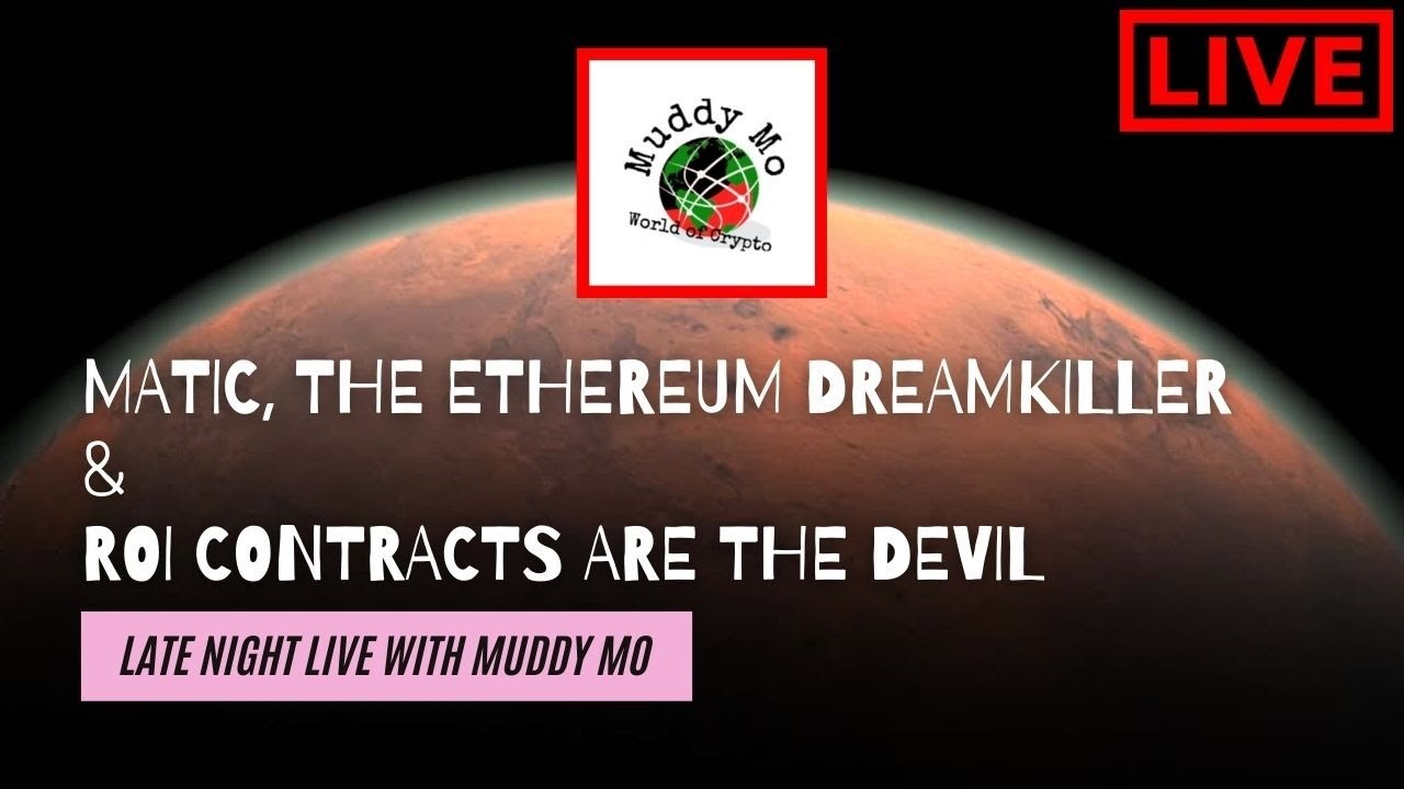 Matic Is The Ethereum Dreamkiller & ROI Contracts Are The Devil [Late Night Live w/Muddy Mo]