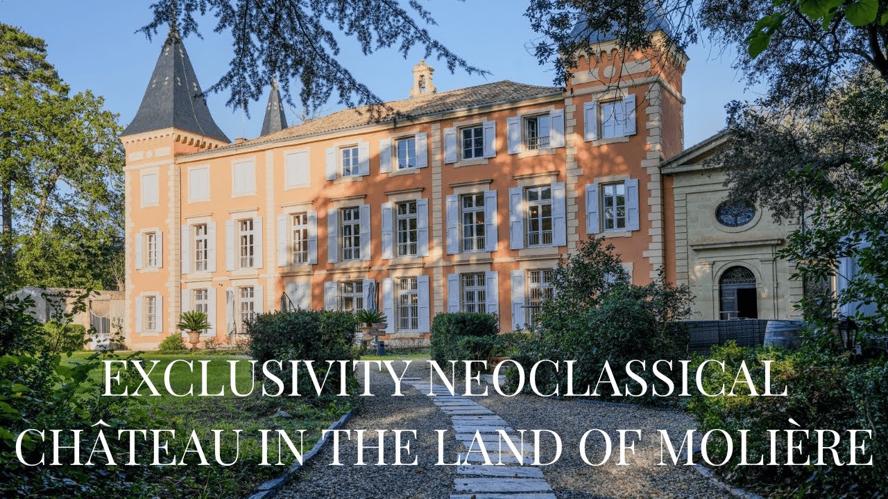 EXCLUSIVITY NEOCLASSICAL CHÂTEAU IN THE LAND OF MOLIÈRE