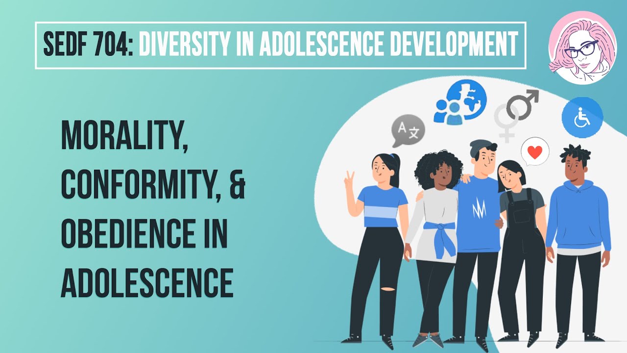 Morality, Conformity, & Obedience in Adolescence