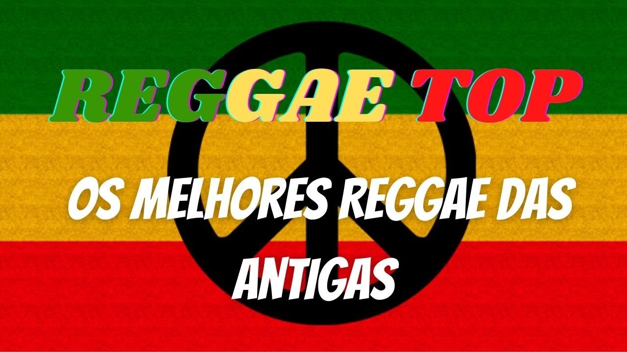 S&oacute; os Melhores Reggae das Antigas - Reggae Top