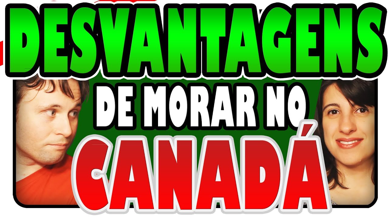 AS DESVANTAGENS DE MORAR NO CANADÁ