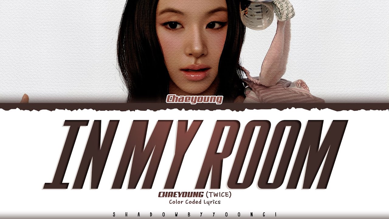 CHAEYOUNG (TWICE) 'IN MY ROOM' Lyrics (트와이스 IN MY ROOM 가사) [Color Coded_Eng] | ShadowByYoongi
