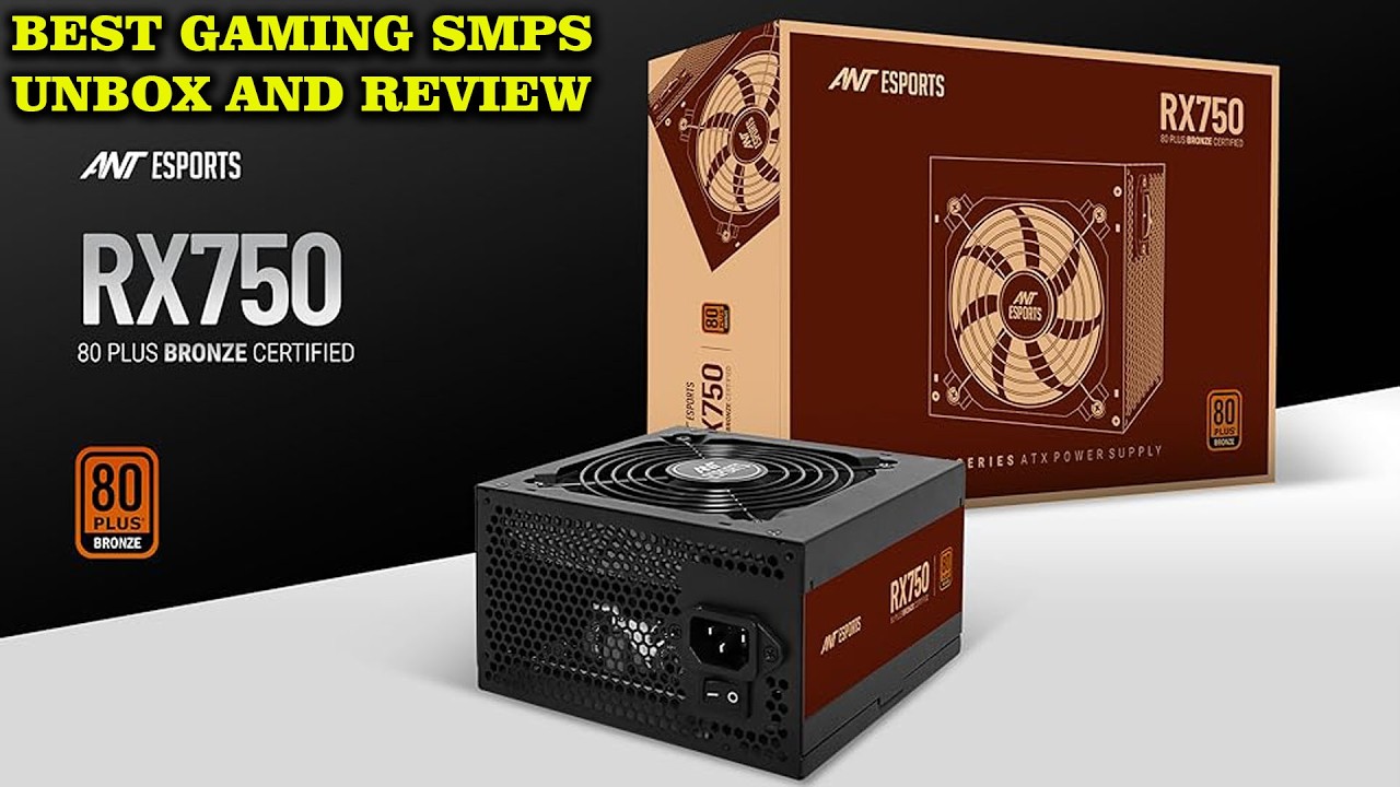 Unbox And Review Ant Esports RX750 750W SMPS ( psu ) UNDER 5000K