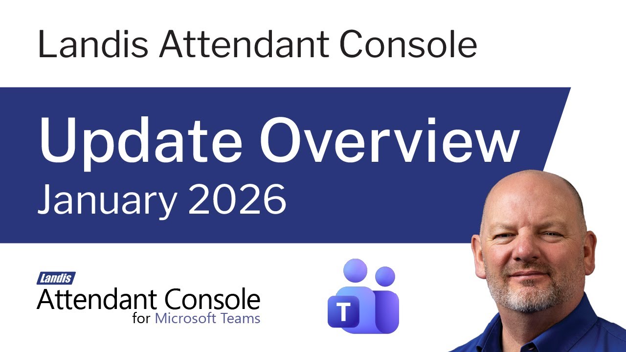 January 2026 Update - Landis Attendant Console for Microsoft Teams
