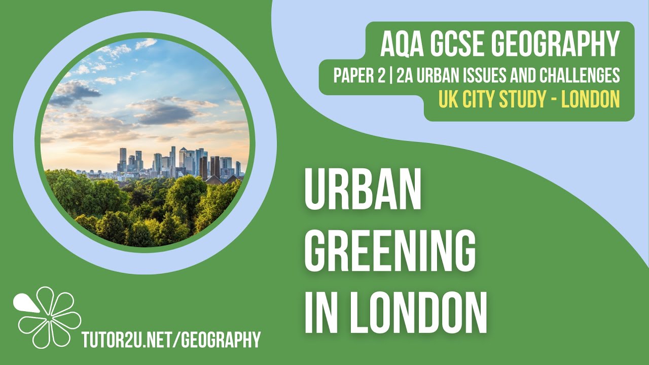 Urban Greening in London | AQA GCSE Geography | London Case Study 8