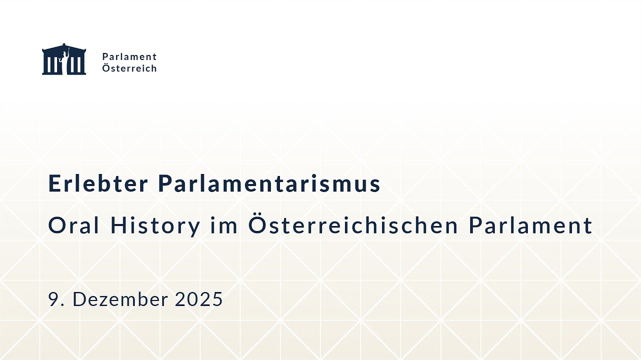 Erlebter Parlamentarismus – Oral History im österreichischen Parlament