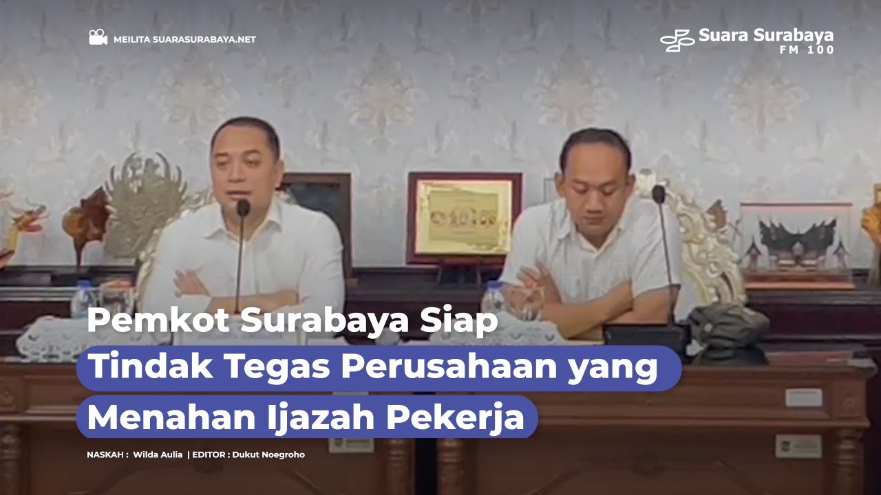 Pemkot Surabaya Siap Tindak Tegas Perusahaan yang Menahan Ijazah Pekerja