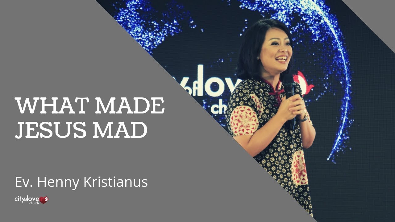 Ev. Henny Kristianus - What Made Jesus Mad