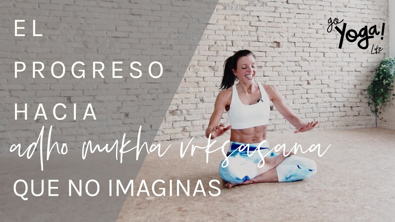 EL PROGRESO A ADHO MUKHA VRKSASANA QUE ¡NO IMAGINAS!